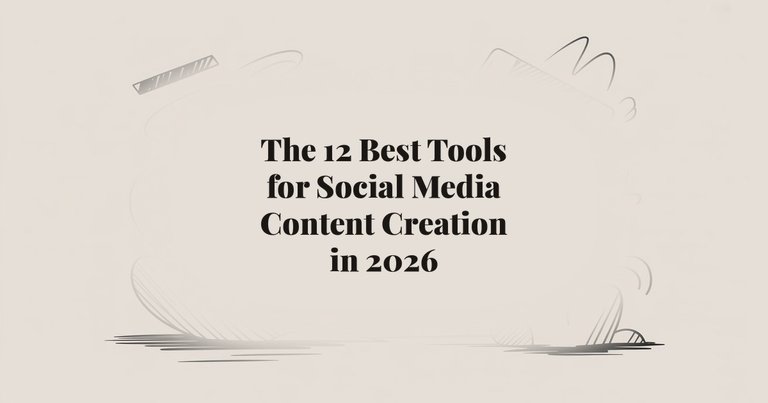 The 12 Best Tools for Social Media Content Creation in 2026