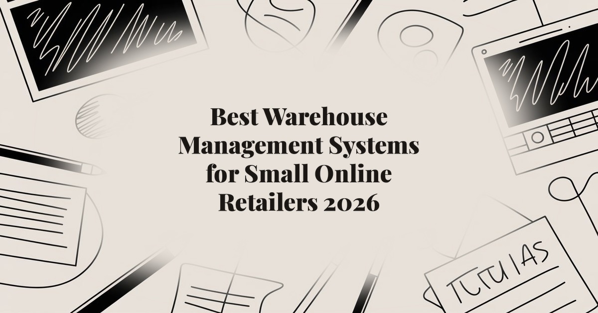 Best Warehouse Management Systems for Small Online Retailers 2026